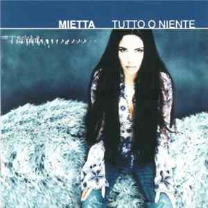 Mietta - Tutto O Niente Mp3