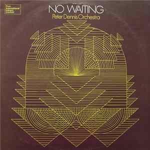 Peter Dennis Orchestra - No Waiting Mp3