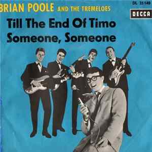 Brian Poole & The Tremeloes - Someone, Someone / Till The End Of Time Mp3