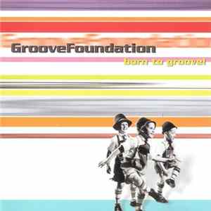 Groove Foundation - Born To Groove! Mp3