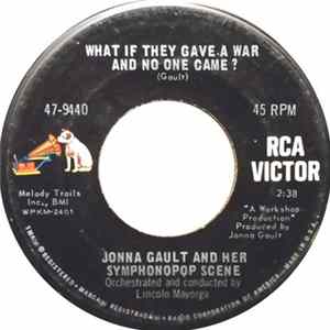 Jonna Gault And Her Symphonopop Scene - What If They Gave A War And No One Came? / Wonder Why, I Guess Mp3