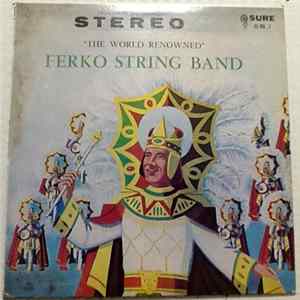 The Ferko String Band - "The World Renowned" Vol. 7 Mp3