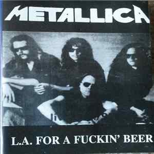 Metallica - L.A. For A Fuckin' Beer Mp3