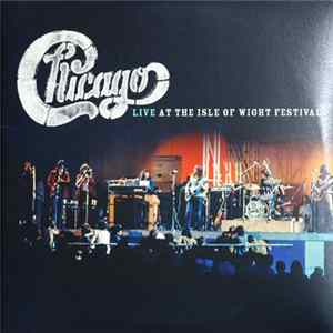 Chicago - Live At The Isle Of Wight Festival Mp3