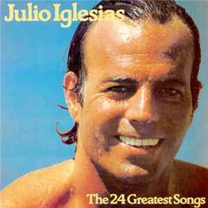 Julio Iglesias - The 24 Greatest Songs Mp3