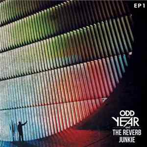 Odd Year And The Reverb Junkie - EP 1 Mp3
