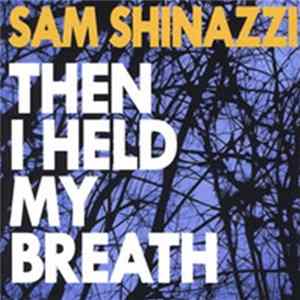 Sam Shinazzi - Then I Held My Breath Mp3