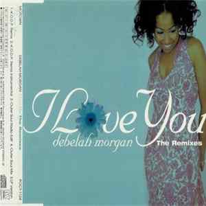 Debelah Morgan - I Love You (The Remixes) Mp3