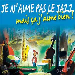 Various - Je N'Aime Pas Le Jazz, Mais Ça J'Aime Bien ! Mp3