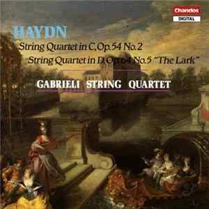 Haydn - Gabrieli String Quartet - String Quartet In C, Op. 54 No. 2 / String Quartet In D, Op. 64 No. 5 "The Lark" Mp3