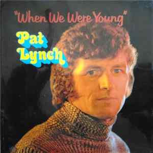Pat Lynch - When We Were Young Mp3