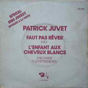 Patrick Juvet - Faut Pas Rêver / L'Enfant Aux Cheveux Blancs Mp3