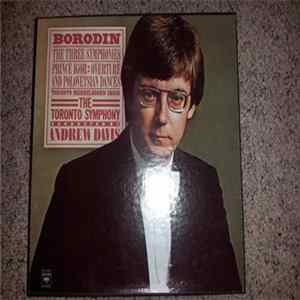 The Toronto Symphony Conducted By Andrew Davis - Borodin - The Three Symphonies Mp3