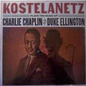 Kostelanetz - Kostelanetz Plays The Music Of Charlie Chaplin And Duke Ellington Mp3