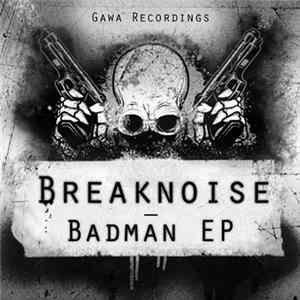 Breaknoise - Badman EP Mp3