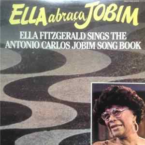 Ella Fitzgerald - Ella Abraça Jobim - Ella Fitzgerald Sings The Antonio Carlos Jobim Song Book Mp3