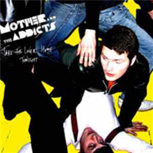 Mother And The Addicts - Take The Lovers Home Tonight Mp3