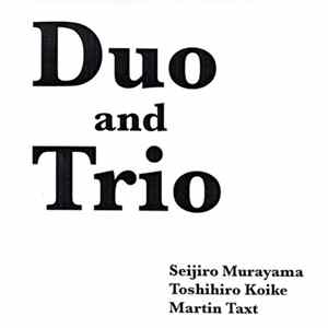 Seijiro Murayama, Toshihiro Koike, Martin Taxt - Duo And Trio Mp3