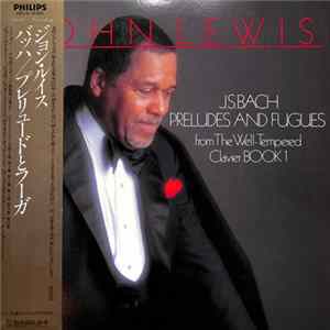 J. S. Bach, John Lewis - J.S. Bach Preludes And Fugues From The Well-Tempered Clavier Book 1 Mp3