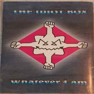 The Idiot Box - Whatever I Am Mp3