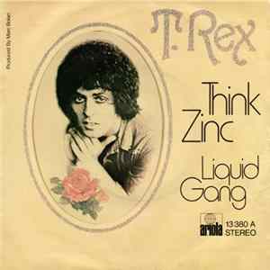 T. Rex - Think Zinc / Liquid Gang Mp3