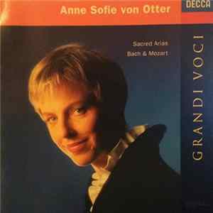 Bach, Mozart, Anne Sofie Von Otter, The Chicago Symphony Orchestra, Wiener Philharmoniker, Sir Georg Solti - Anne Sofie Von Otter Grandi Voci - Sacred Arias Bach & Mozart Mp3