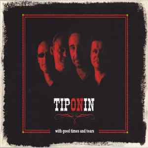 Tip On In - With Good Times And Tears Mp3