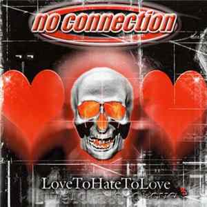 No Connection - Love To Hate To Love Mp3