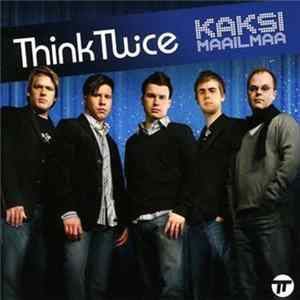 Think Twice - Kaksi Maailmaa Mp3