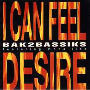 Bak2bassiks Featuring Mona Lisa - I Can Feel Desire Mp3