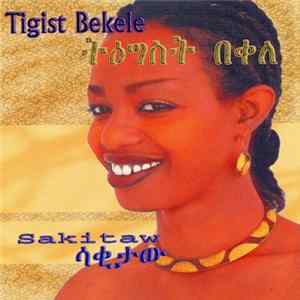 Tigist Bekele - Sakitaw Mp3
