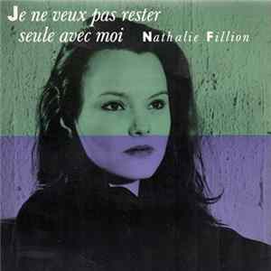 Nathalie Fillion - Je Ne Veux Pas Rester Seule avec Moi Mp3