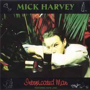 Mick Harvey - Intoxicated Man Mp3