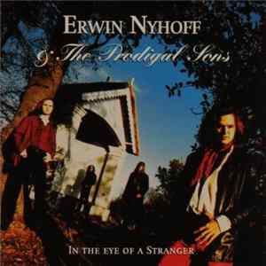 Erwin Nyhoff & The Prodigal Sons - In The Eye Of A Stranger Mp3