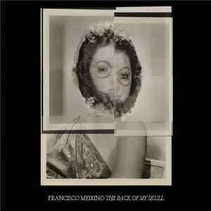 Francisco Meirino - The Back Of My Skull Mp3
