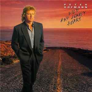 Peter Hofmann - Wild And Lonely Heart Mp3