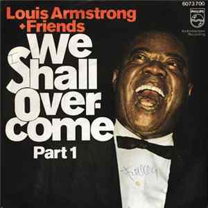 Louis Armstrong + Friends - We Shall Overcome Part 1 / We Shall Overcome Part 2 Mp3