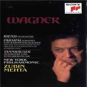 Wagner, Zubin Mehta, New York Philharmonic - Orchestral Music (Rienzi, Parsifal, Tannhäuser) Mp3