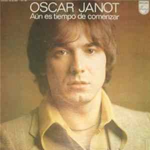 Oscar Janot - Aun Es Tiempo De Comenzar Mp3