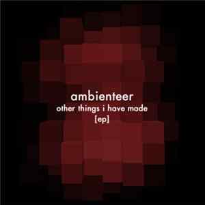 ambienteer - Other Things I Have Made EP Mp3