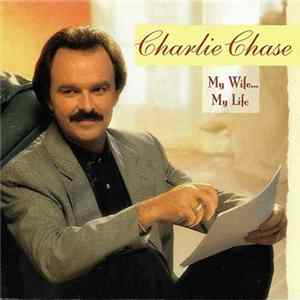 Charlie Chase - My Wife... My Life Mp3