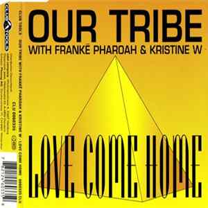 Our Tribe With Frankë Pharoah & Kristine W - Love Come Home Mp3