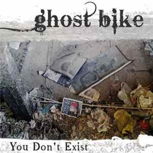 Ghost Bike - You Don't Exist Mp3