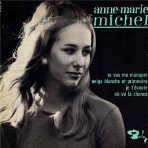 Anne-Marie Michel - Tu Vas Me Manquer / Neige Blanche Et Primevère / Je T’écoute / Où Va La Chance Mp3