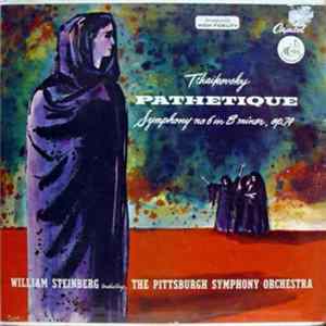William Steinberg Conducting The Pittsburgh Symphony Orchestra - Tchaikovsky: Pathetique, Symphony No. 6 In B Minor Mp3