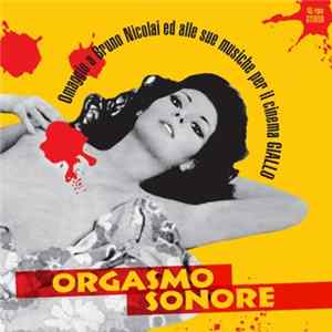 Orgasmo Sonore - Omaggio A Bruno Nicolai Ed Alle Sue Musiche Per Il Cinema Giallo Mp3