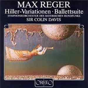 Max Reger : Sir Colin Davis – Symphonieorchester des Bayerischen Rundfunks - Hiller-Variationen • Ballettsuite Mp3