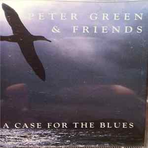 Peter Green & Friends - A Case For The Blues Mp3