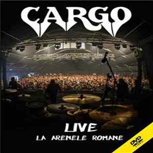 Cargo - Live La Arenele Romane Mp3