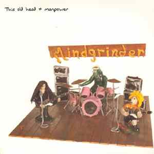Mindgrinder - This Old Head/Manpower Mp3